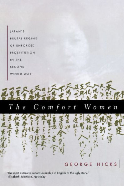 the Comfort Women: Japan's Brutal Regime of Enforced Prostitution Second World War