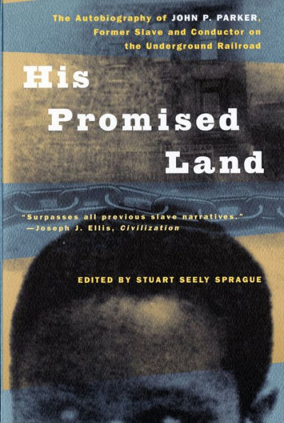 His Promised Land: The Autobiography of John P. Parker, Former Slave and Conductor on the Underground Railroad