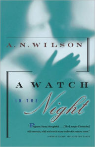 Title: A Watch in the Night, Author: A. N. Wilson