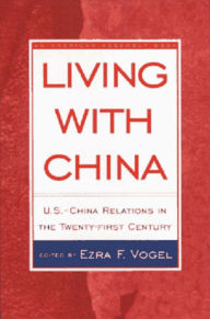 Title: Living with China: U.S.-China Relations in the Twenty-First Century, Author: Ezra F. Vogel