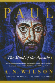 Title: Paul: The Mind of the Apostle, Author: A. N. Wilson