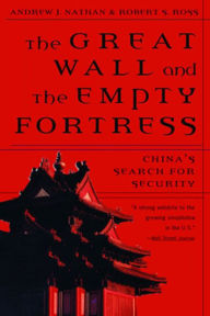 Title: The Great Wall and the Empty Fortress: China's Search for Security, Author: Andrew J. Nathan