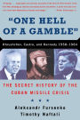 One Hell of a Gamble: Khrushchev, Castro, and Kennedy, 1958-1964