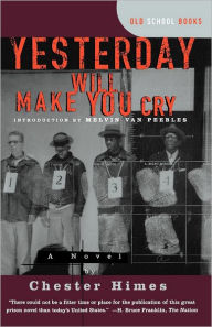 Title: Yesterday Will Make You Cry / Edition 1, Author: Chester Himes