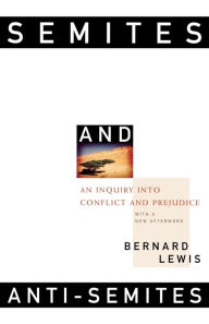 Title: Semites and Anti-Semites: An Inquiry into Conflict and Prejudice, Author: Bernard Lewis