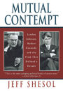 Mutual Contempt: Lyndon Johnson, Robert Kennedy, and the Feud That Defined a Decade