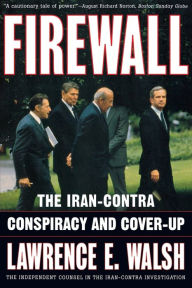 Title: Firewall: The Iran-Contra Conspiracy and Cover-up, Author: Lawrence E. Walsh