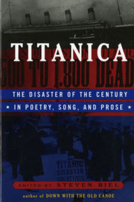 Title: Titanica: The Disaster of the Century in Poetry, Song, and Prose, Author: Steven Biel