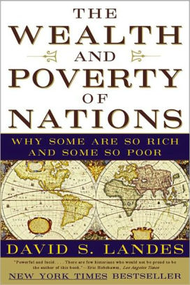 The Wealth And Poverty Of Nations Why Some Are So Rich