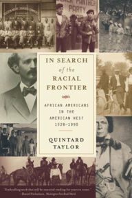 Title: In Search of the Racial Frontier: African Americans in the American West 1528-1990, Author: Quintard Taylor