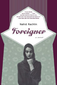 Title: Foreigner: A Novel, Author: Nahid Rachlin