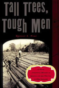 Title: Tall Trees, Tough Men, Author: Robert E. Pike