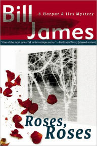 Title: Roses, Roses (Harpur and Iles Series #10), Author: Bill James