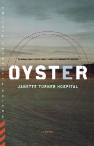 Title: Oyster: A Novel, Author: Janette Turner Hospital