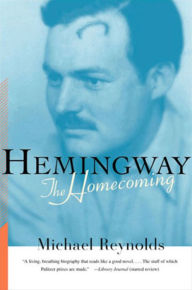 Title: Hemingway: The Homecoming, Author: Michael Reynolds