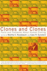 Title: Clones and Clones: Facts and Fantasies About Human Cloning, Author: Martha C. Nussbaum