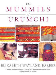 Title: Mummies of Ürümchi, Author: Elizabeth Wayland Barber