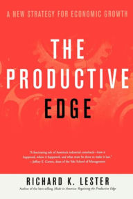 Title: The Productive Edge: A New Strategy for Economic Growth, Author: Richard K. Lester