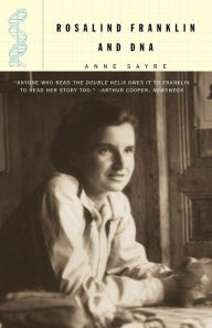 Title: Rosalind Franklin and DNA / Edition 1, Author: Anne Sayre