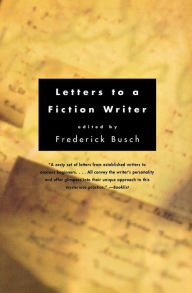Title: Letters to a Fiction Writer, Author: Frederick Busch