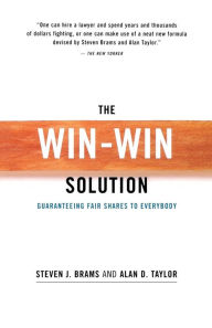 Title: The Win-Win Solution: Guaranteeing Fair Shares to Everybody / Edition 1, Author: Steven J. Brams