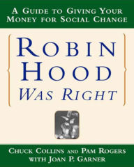 Title: Robin Hood Was Right: A Guide to Giving Your Money for Social Change, Author: Chuck Collins