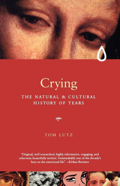 Crying: A Natural and Cultural History of Tears