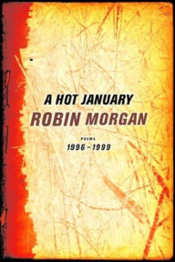 Title: A Hot January: Poems 1996-1999, Author: Robin Morgan