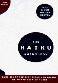 Title: The Haiku Anthology, Author: Cor van den Heuvel