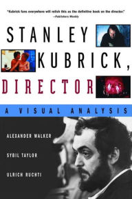Title: Stanley Kubrick, Director: A Visual Analysis, Author: Ulrich Ruchti