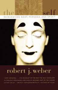 Title: The Created Self: Reinventing Body, Persona, Spirit, Author: Robert J. Weber Ph.D.