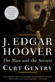 Title: J. Edgar Hoover: The Man and the Secrets, Author: Curt Gentry