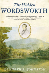 Title: The Hidden Wordsworth, Author: Kenneth R. Johnston Ph.D