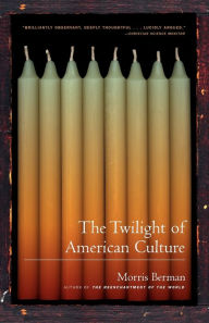 Title: The Twilight of American Culture, Author: Morris Berman