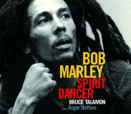 Title: Bob Marley: Spirit Dancer, Author: Bruce W. Talamon