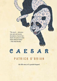 Title: Caesar: The Life Story of a Panda-Leopard, Author: Patrick O'Brian