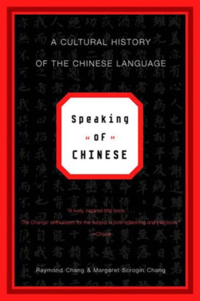 Speaking of Chinese: A Cultural History of the Chinese Language