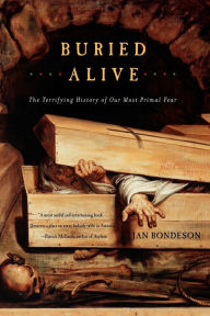 Title: Buried Alive: The Terrifying History of Our Most Primal Fear, Author: Jan Bondeson