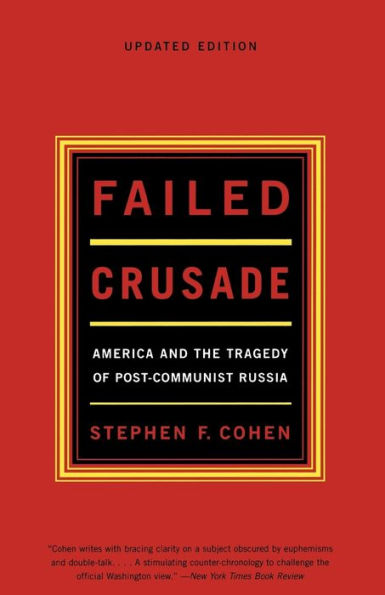 Failed Crusade: America and the Tragedy of Post-Communist Russia