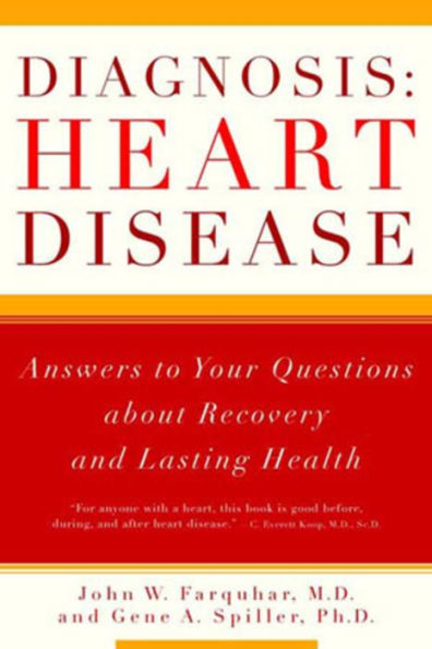 Diagnosis: Heart Disease: Answers to Your Questions about Recovery and Lasting Health