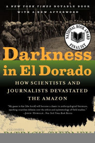 Title: Darkness in El Dorado: How Scientists and Journalists Devastated the Amazon, Author: Patrick Tierney