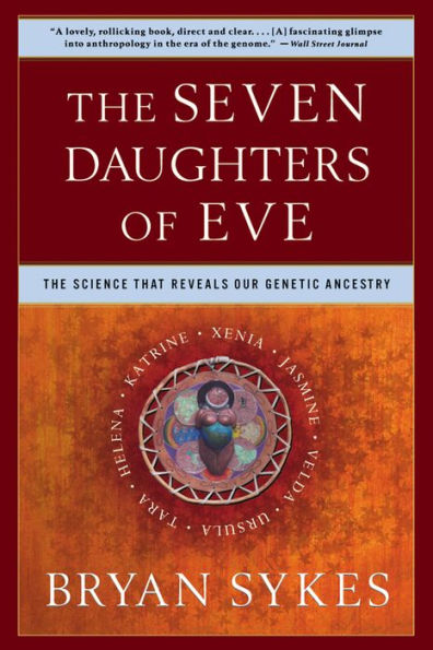 The Seven Daughters of Eve: The Science That Reveals Our Genetic Ancestry