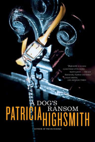 Title: A Dog's Ransom, Author: Patricia Highsmith