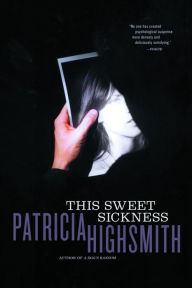 Title: This Sweet Sickness, Author: Patricia Highsmith