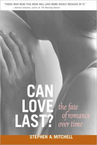 Title: Can Love Last?: The Fate of Romance over Time, Author: Stephen A. Mitchell