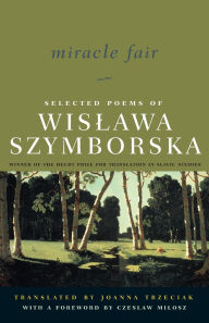 Title: Miracle Fair: Selected Poems of Wislawa Szymborska, Author: Wislawa Szymborska