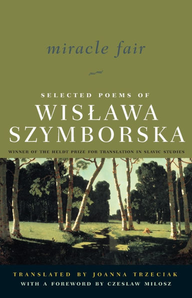 Miracle Fair: Selected Poems of Wislawa Szymborska