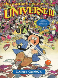 Title: The Cartoon History of the Universe III: From the Rise of Arabia to the Renaissance, Author: Larry Gonick