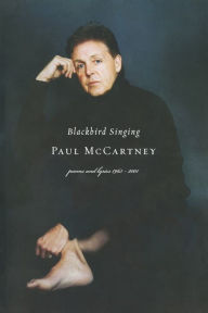 Title: Blackbird Singing: Poems and Lyrics, 1965-1999, Author: Paul McCartney