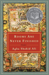 Title: Rooms Are Never Finished: Poems, Author: Agha Shahid Ali